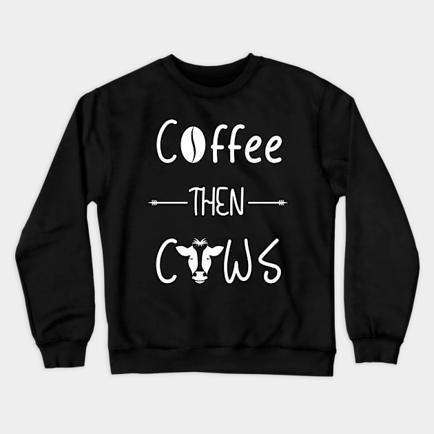 Coffee then Cows Crewneck Sweatshirt by Pannolinno